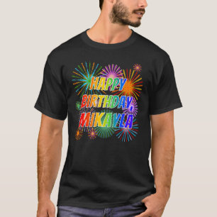 First Name "MIKAYLA", Fun "HAPPY BIRTHDAY" T-Shirt