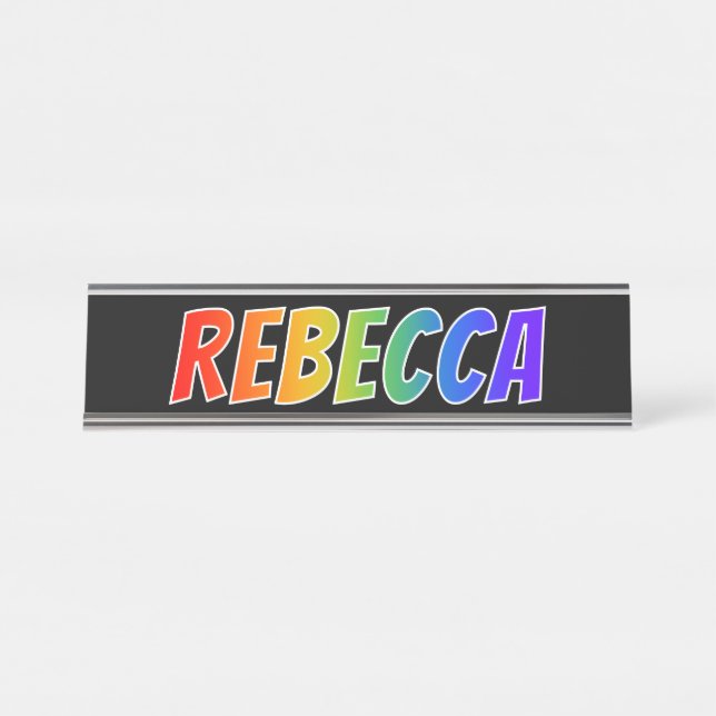 First Name "REBECCA": Fun Rainbow Colouring Desk Name Plate (Front)
