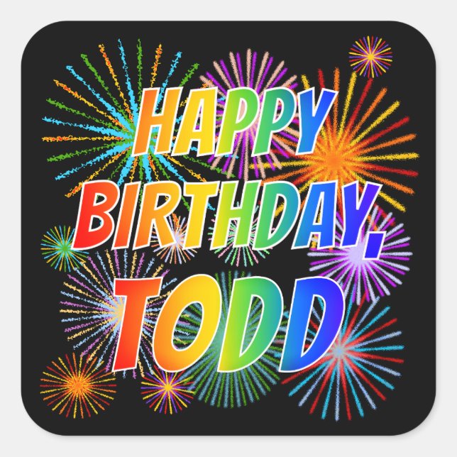 First Name "TODD", Fun "HAPPY BIRTHDAY" Square Sticker (Front)