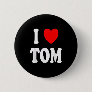 First Name Tom I Love Tom 6 Cm Round Badge