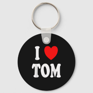 First Name Tom I Love Tom  Key Ring