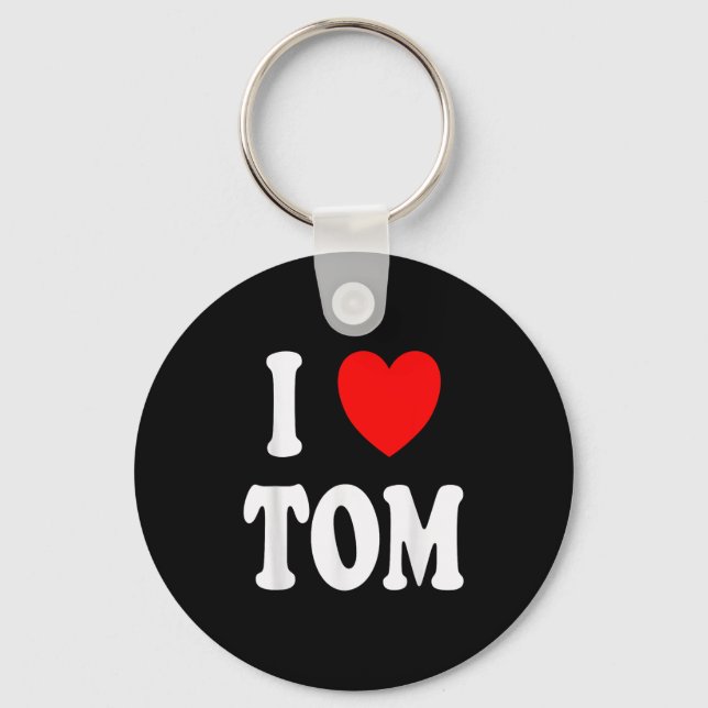 First Name Tom I Love Tom  Key Ring (Front)
