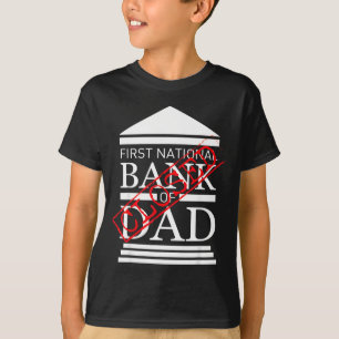 First national bank of dad closed funny father T-Shirt