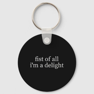 First Of A Delight Funny Humour Sarcastic Quote Key Ring