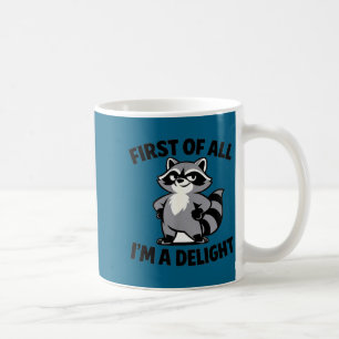 First of a delight funny saying sarcastic racoon coffee mug