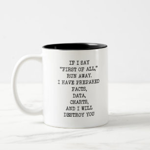 First of All Funny Mug Office Gift Coworker Gift