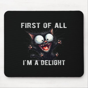 First Of All I39m A Delight Funny Sarcastic Wolf Mouse Mat