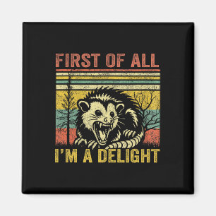 First Of All I39m A Delight  Magnet