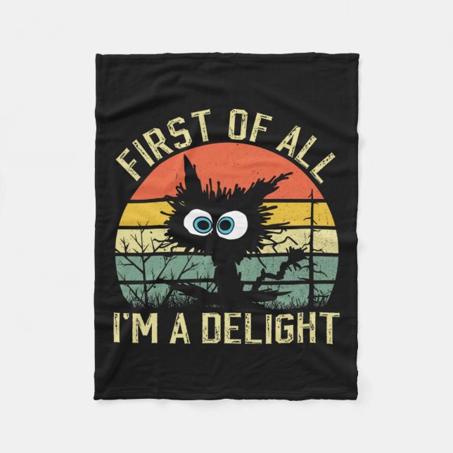 First Of All I39m A Delight Sarcastic Angry Cat Lo Fleece Blanket (Front)