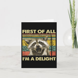 First Of All I39m A Delight Sarcastic Racoon Opos Card
