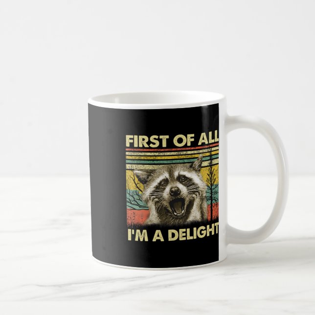 First Of All I39m A Delight Sarcastic Racoon Opos Coffee Mug (Right)