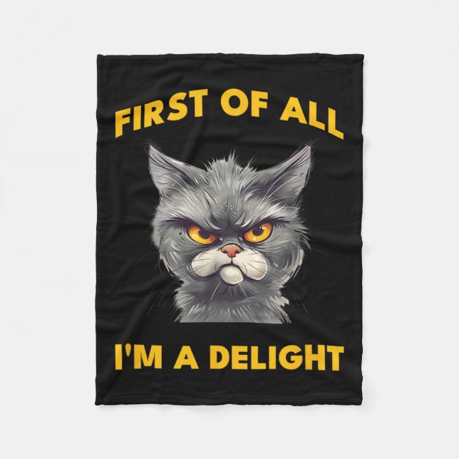 First Of All I Am A Delight Funny Sarcastic Angry  Fleece Blanket (Front)