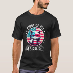 First Of All I m a Delight  Cat Coffee Shirt Sarca