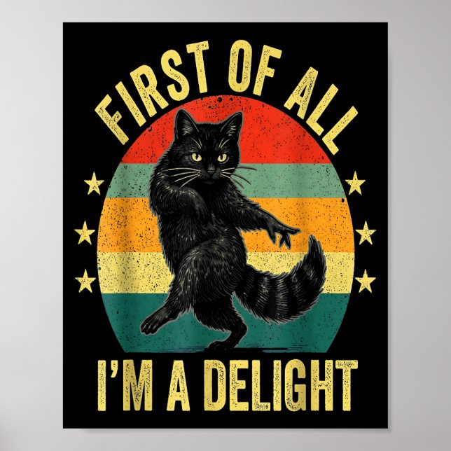 First Of All I’m A Delight Roaring Cat Funny Sarca Poster (Front)
