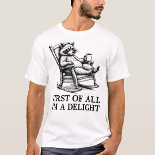 First Of All I'm A Delight Animal Lover Racoon T-Shirt