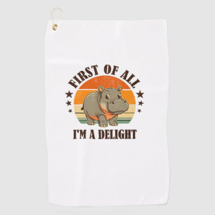 First Of All I'm a Delight Baby Hippo Moo Deng Lon Golf Towel
