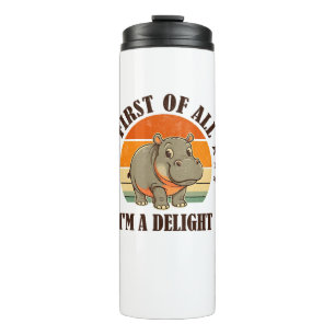 First Of All I'm a Delight Baby Hippo Moo Deng Lon Thermal Tumbler