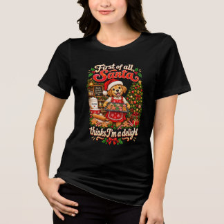 First of all I'm a delight Christmas Dog Puppy Tri-Blend Shirt