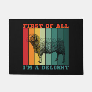 FIRST OF ALL I'M A DELIGHT DOORMAT