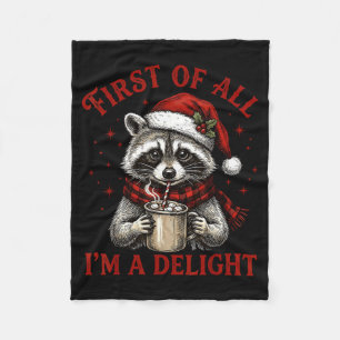 First Of All I'm A Delight Funny Christmas Raccoon Fleece Blanket