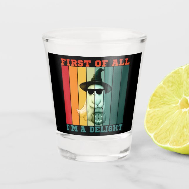 FIRST OF ALL I'M A DELIGHT FUNNY CUTE GHOST SHOT GLASS (Front)