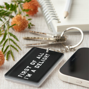 First of All I'm a Delight Funny Humour Sarcastic Key Ring