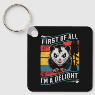 First Of All I'm A Delight Funny Opossum Possum Key Ring
