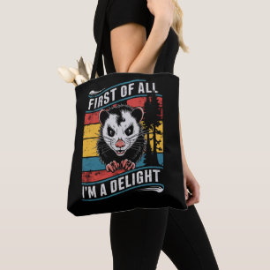 First Of All I'm A Delight Funny Opossum Possum Tote Bag