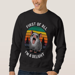 First Of All I'm A Delight Funny Opossum Quote Ret Sweatshirt