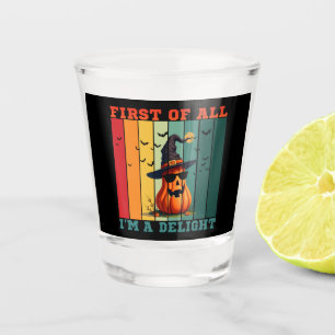 FIRST OF ALL I'M A DELIGHT FUNNY PUMPKIN GIFT SHOT GLASS