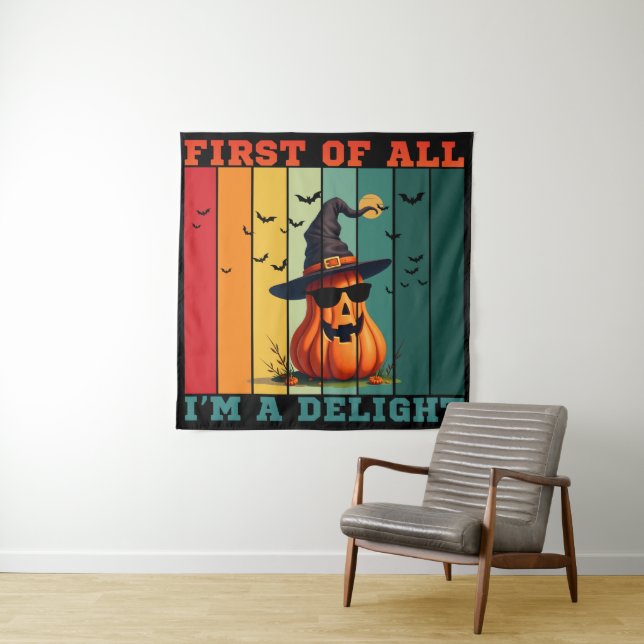 FIRST OF ALL I'M A DELIGHT FUNNY PUMPKIN GIFT TAPESTRY (In Situ)