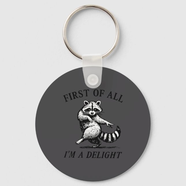 First Of All I'm A Delight Funny Raccoon Lover  Key Ring (Front)
