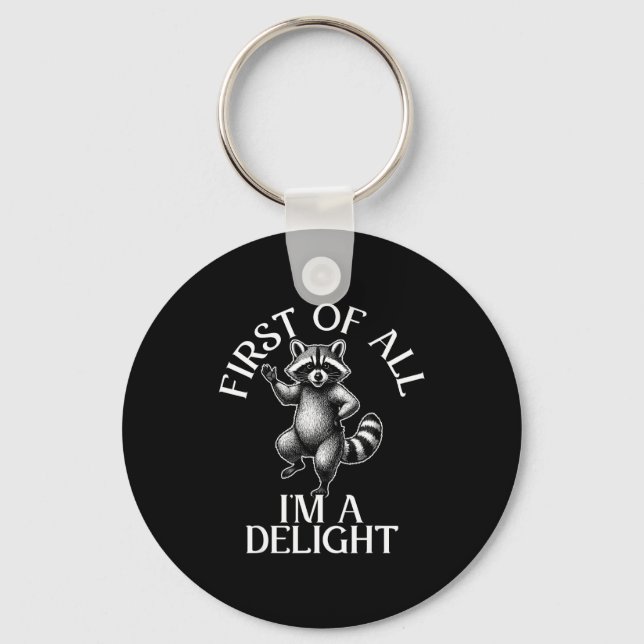 First of all im a delight funny raccoon meme  key ring (Front)