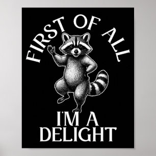 First of all im a delight funny raccoon meme poster