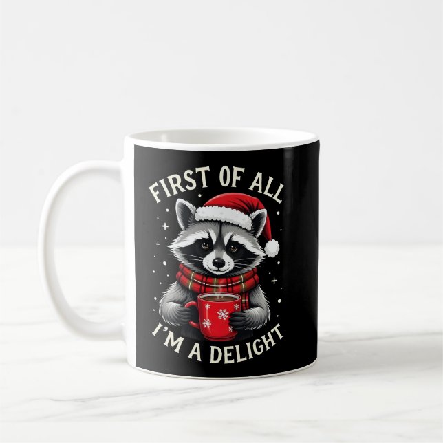 First Of All I'm A Delight Funny Racoon Christmas Coffee Mug (Left)