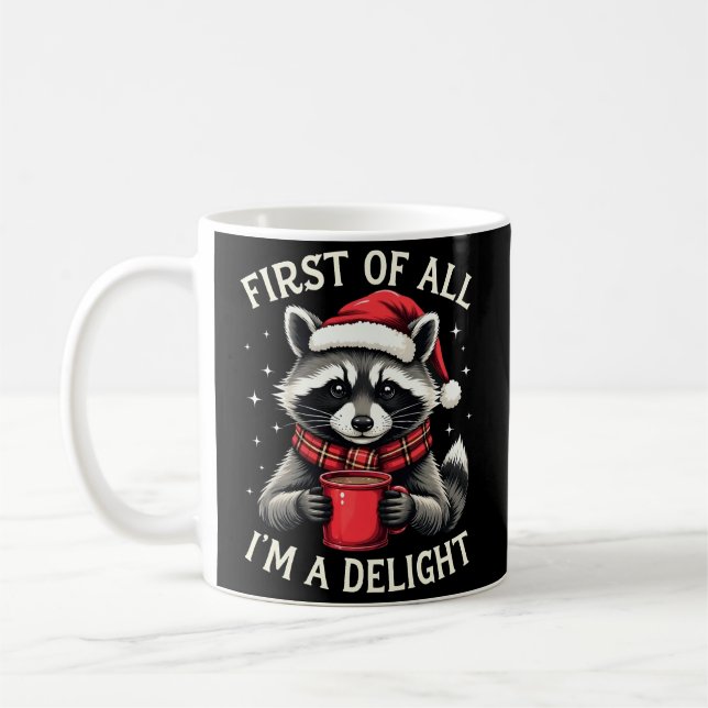 First Of All I'm A Delight Funny Racoon Christmas Coffee Mug (Left)