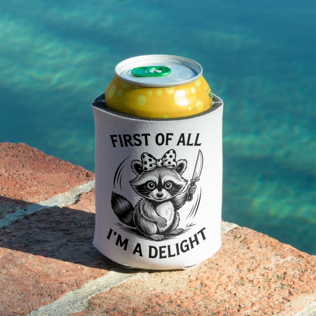 First Of All I'm A Delight Funny Racoon Meme Gift Can Cooler (In Situ Pool)