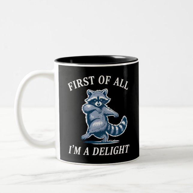 First of All I'm a Delight Funny Racoon Sarcastic Two-Tone Coffee Mug (Left)