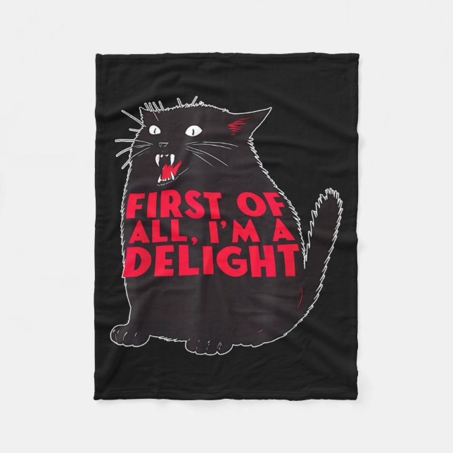 First Of All I'm A Delight Funny Roaring Black Cat Fleece Blanket (Front)