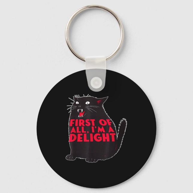First Of All I'm A Delight Funny Roaring Black Cat Key Ring (Front)