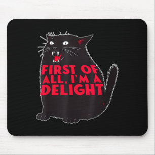 First Of All I'm A Delight Funny Roaring Black Cat Mouse Mat