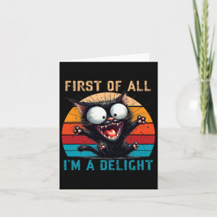 First Of All I'm A Delight Funny Sarcastic Cat Men Card