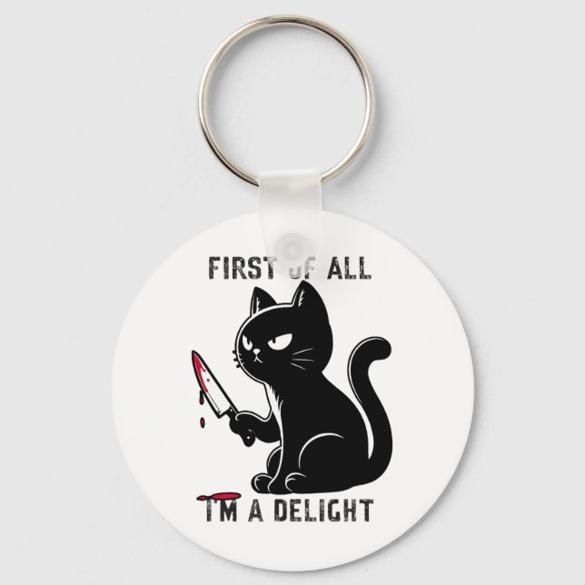First Of All I'm A Delight Funny Sarcastic Cat Men Key Ring (Front)