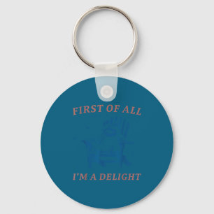 First Of All I'm A Delight Funny Saying Raccoon Sa Key Ring