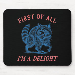 First Of All I'm A Delight Funny Saying Sarcastic Mouse Mat