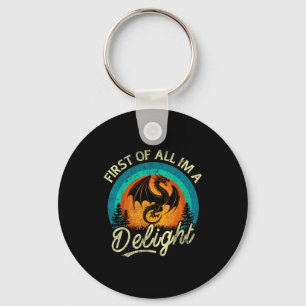 First Of All I'm A Delight Mythical Creature Angry Key Ring