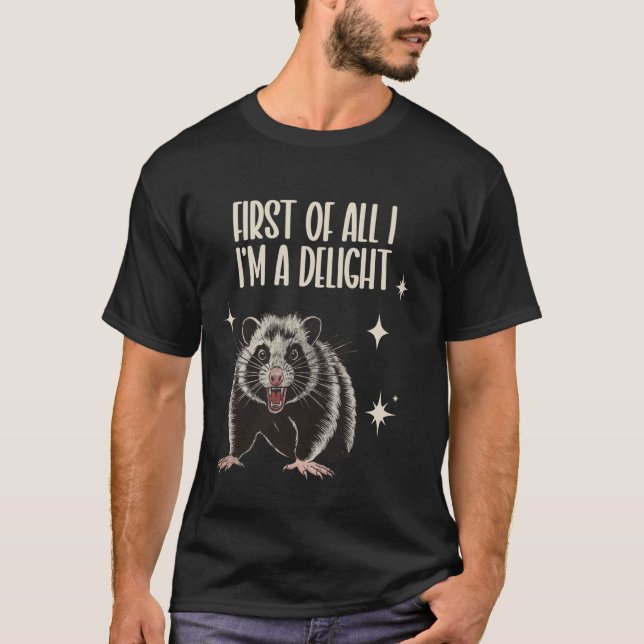 First Of All I'm A Delight, Opossum Design T-Shirt (Front)