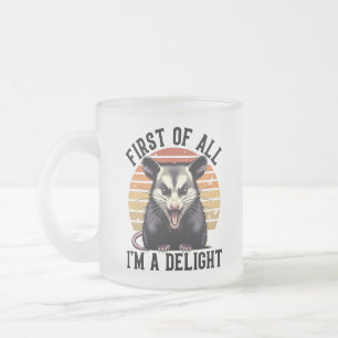 First of All I'm A Delight – Playful Opossum Frosted Glass Coffee Mug