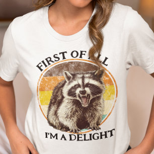 First of All I'm a Delight Raccoon