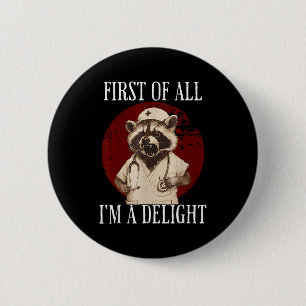 First Of All I'm A Delight Raccoon Nurse Funny Rac 6 Cm Round Badge